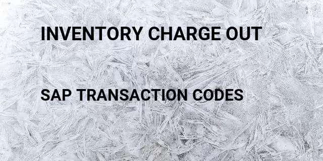 Inventory charge out Tcode in SAP