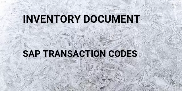 Inventory document Tcode in SAP