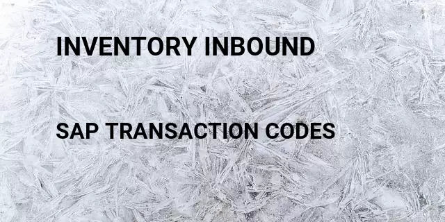 Inventory inbound Tcode in SAP