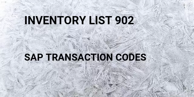 Inventory list 902 Tcode in SAP