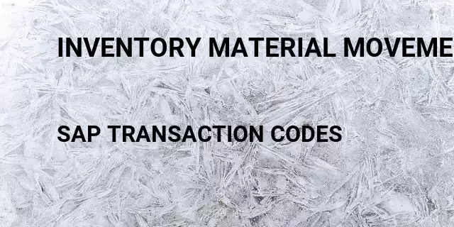 Inventory material movement classification Tcode in SAP