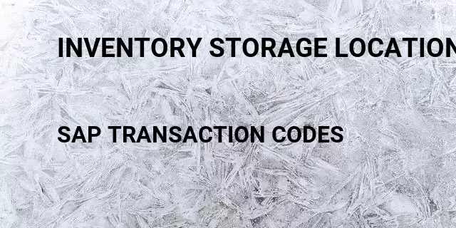 Inventory storage location report Tcode in SAP