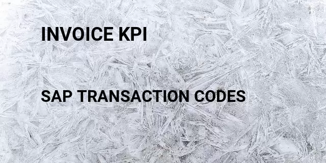 Invoice kpi Tcode in SAP