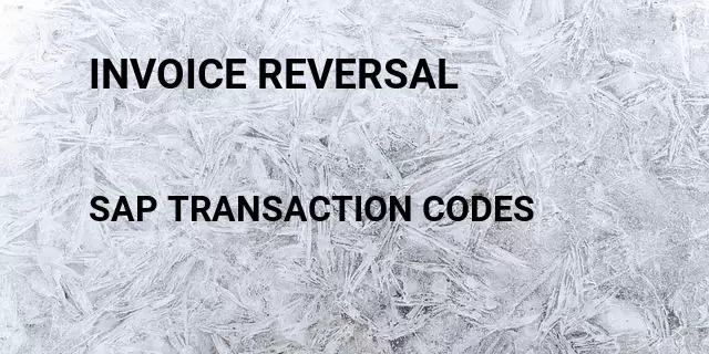 Invoice reversal Tcode in SAP