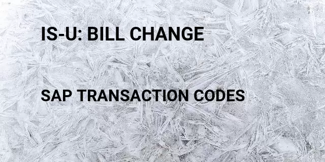 Is-u: bill change Tcode in SAP