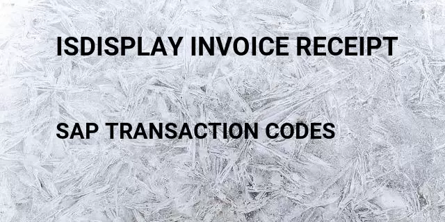 Isdisplay invoice receipt Tcode in SAP
