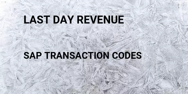 Last day revenue Tcode in SAP