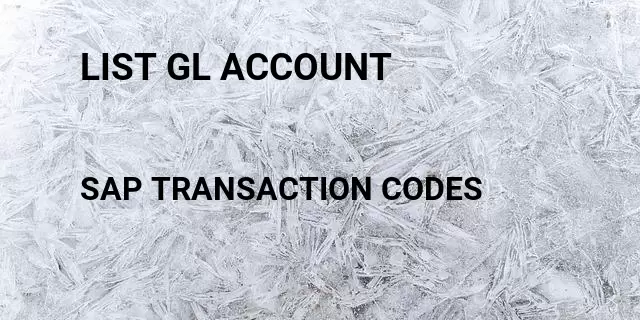List gl account Tcode in SAP