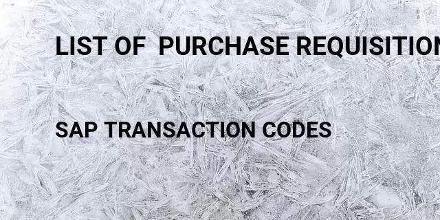 List of  purchase requisition Tcode in SAP