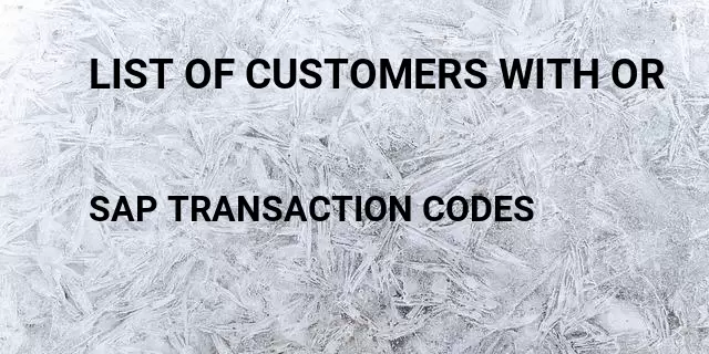 List of customers with or Tcode in SAP