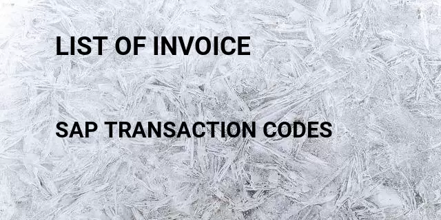 List of invoice Tcode in SAP