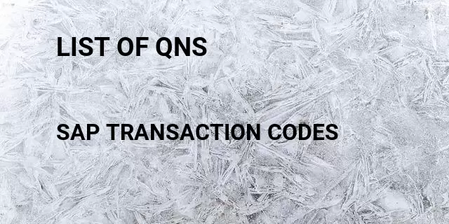 List of qns Tcode in SAP