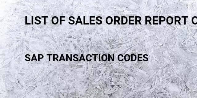 List of sales order report orders  Tcode in SAP