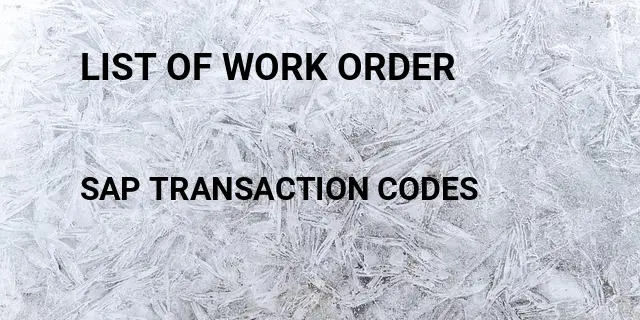 List of work order Tcode in SAP
