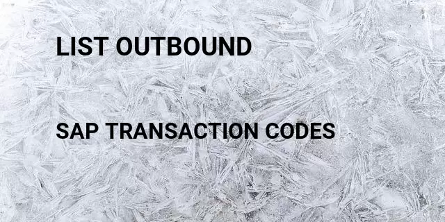 List outbound Tcode in SAP