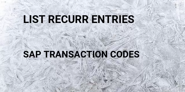 List recurr entries Tcode in SAP