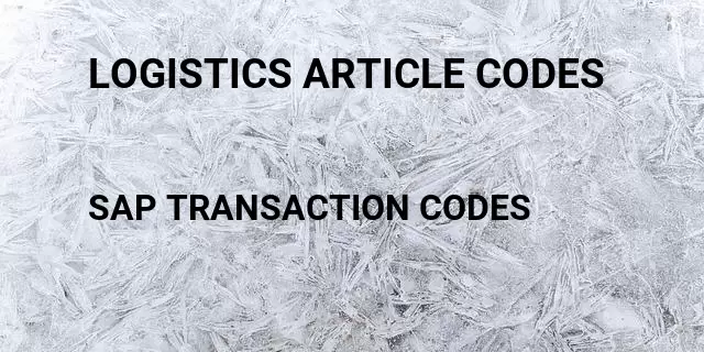 Logistics article codes Tcode in SAP
