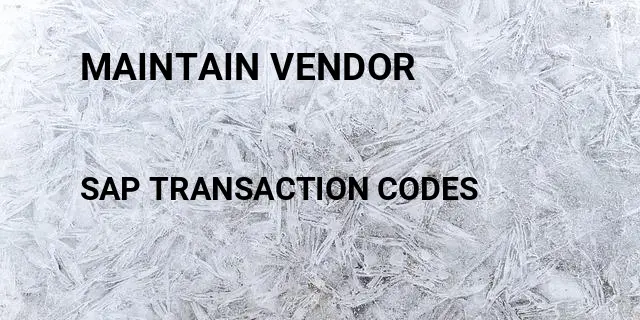 Maintain vendor Tcode in SAP