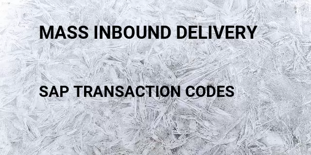 Mass inbound delivery Tcode in SAP