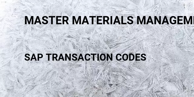 Master materials management Tcode in SAP