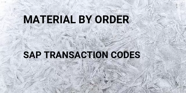 Material by order Tcode in SAP