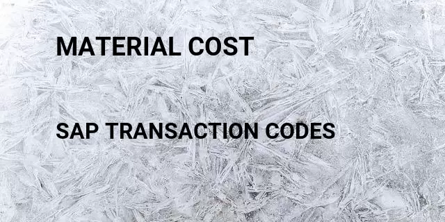 Material cost  Tcode in SAP