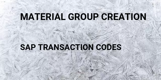 Material group creation Tcode in SAP