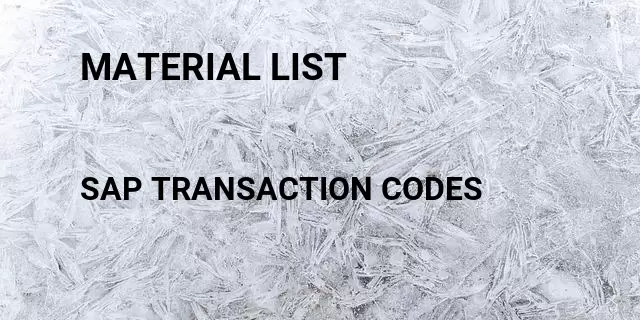 Material list  Tcode in SAP