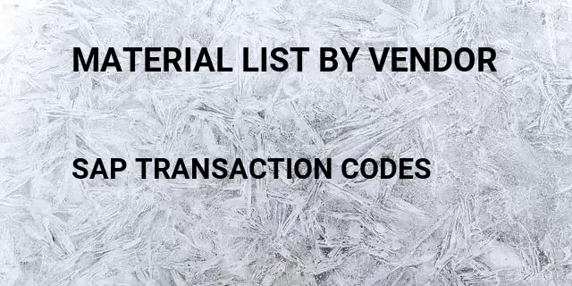 Material list by vendor Tcode in SAP