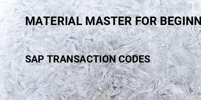 Material master for beginners pdf Tcode in SAP