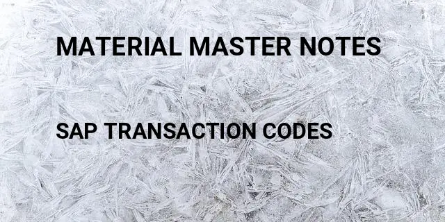 Material master notes Tcode in SAP