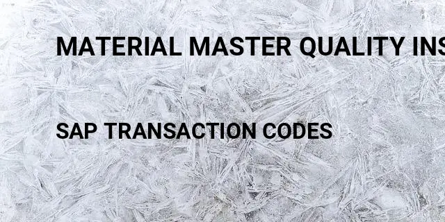 Material master quality inspection Tcode in SAP