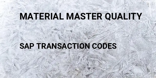 Material master quality Tcode in SAP