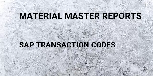 Material master reports Tcode in SAP