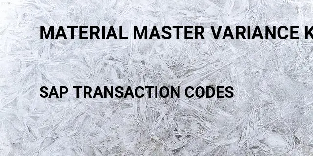 Material master variance key Tcode in SAP