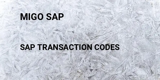 Migo sap Tcode in SAP