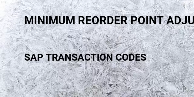 Minimum reorder point adjust Tcode in SAP