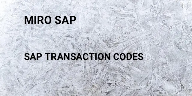 Miro sap Tcode in SAP
