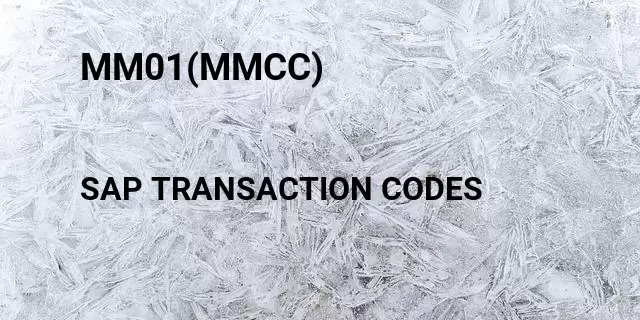 Mm01(mmcc) Tcode in SAP