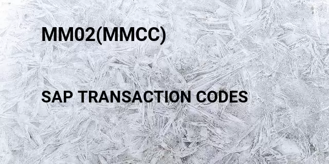 Mm02(mmcc) Tcode in SAP