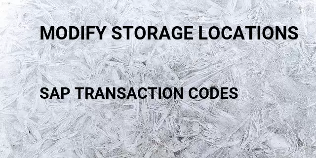 Modify storage locations Tcode in SAP