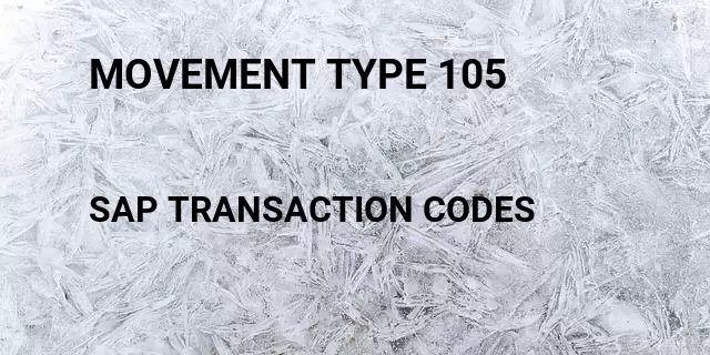 Movement type 105 Tcode in SAP