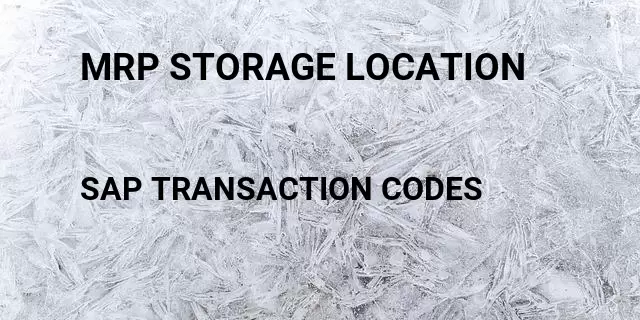 Mrp storage location Tcode in SAP