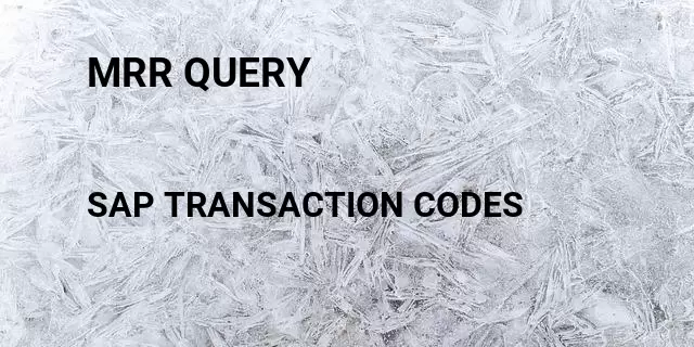 Mrr query Tcode in SAP
