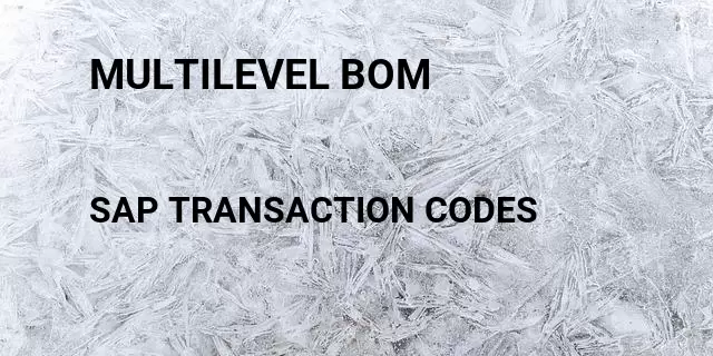 Multilevel bom Tcode in SAP