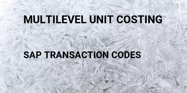 Multilevel unit costing Tcode in SAP