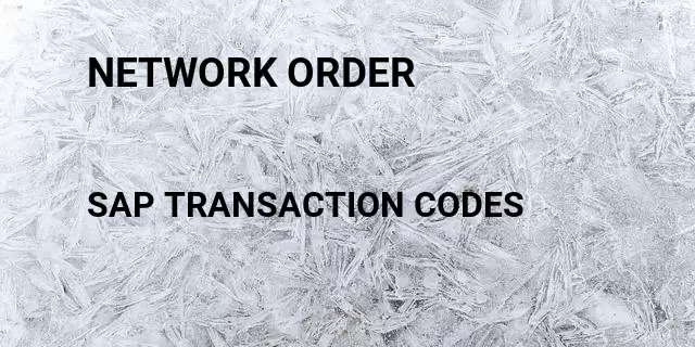 Network order Tcode in SAP