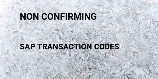 Non confirming Tcode in SAP