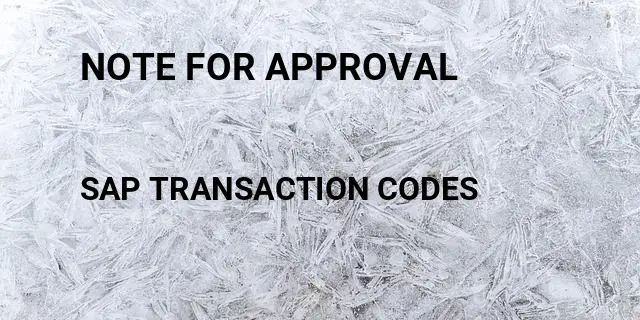 Note for approval Tcode in SAP