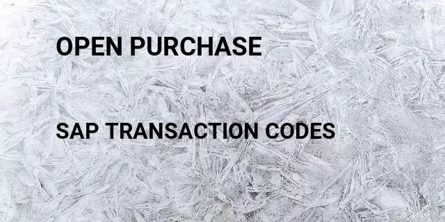 Open purchase Tcode in SAP